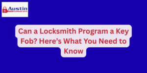 Can a Locksmith Program a Key Fob