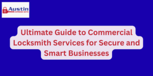 Ultimate Guide to Commercial Locksmith
