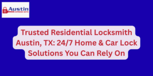 Trusted Residential Locksmith Austin, TX